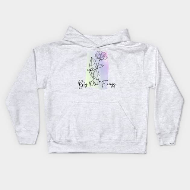 Big Plant Energy Kids Hoodie by Erin Decker Creative